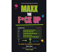 MAXX THE F*CK UP: The 365-Day Glow-Up Game for Young Men - Daily Quests, Boss Fights, and Monthly Mog Checks for Your Body, Fits, Money, Mind, and Aura (No Steroids, No Hammers, No Blackpill)
