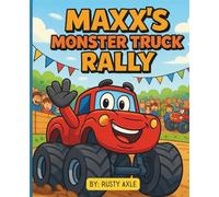 Maxx's Monster Truck Rally in Motoville | Fun, Adventure storybook for kids: Join Maxx and his friends in the ultimate monster truck showdown (Maxx the Monster Truck Series)