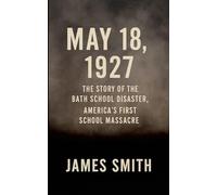 18 de mayo de 1927: La historia del desastre escolar de Bath, la primera masacre escolar en EE. UU.