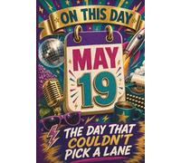May 19: The Day that Couldn't Pick a Lane (On This Day...)