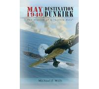 May 1940: Destination Dunkirk: Destination Dunkirk