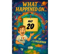 May 20: Amazing stories and brain-teasing puzzles from one unforgettable day in history - perfect for curious minds of all ages. (What Happened On...)