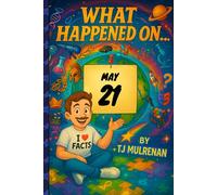 May 21: Amazing stories and brain-teasing puzzles from one unforgettable day in history - perfect for curious minds of all ages. (What Happened On...)