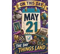 May 21: The Day Things Land (On This Day...)