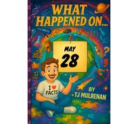 May 28: Amazing stories and brain-teasing puzzles from one unforgettable day in history - perfect for curious minds of all ages. (What Happened On...)