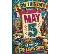 May 5: The Day of the Long Shots (On This Day...)