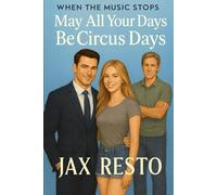 May All Your Days Be Circus Days (When the Music Stops)