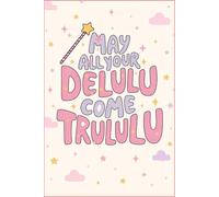 May All Your Delulu Come Trululu: Cute Aesthetic Notebook for Notes, Journaling, School & Everyday Thoughts