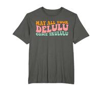 May All Your Delulu Come Trululu Funny True Men Women Camiseta