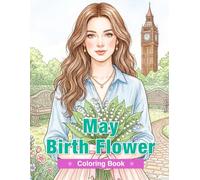 May Birth Flower Coloring Book for Adults: Lily of the Valley, Peonies, Irises, Hawthorns, and Columbines for Relaxation and Mindful Creativity