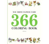 MAY BIRTH FLOWER FAIRY 366 COLORING BOOK: Watercolor & Ink Fairy Art for Colored Pencil Coloring | Fantasy Coloring Book for Kids & Adults