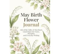 May Birth Flower Journal: Lily of the Valley & Hawthorn Lined Pages for Notes, Thoughts, and Everyday Writing