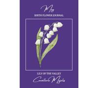 May Birth Flower Journal: Lily of the Valley Notebook Birthday Gift Idea, Botanical Art Book, 60 Sheets (120 Pages), 6" x 9"