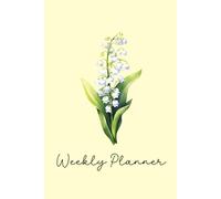 May Birth Flower Weekly Planner | Lily of the Valley 12-Month Undated Agenda With Daily, Weekly & Monthly Views: Start Anytime From January to ... Important Dates, Habit & Password Tracke