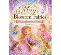 May Blossom Fairies: The Secret Language of Flowers (Blossom Fairies Collection)