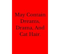 May Contain Dreams, Drama, And Cat Hair.: Positive Affirmation Motivational And Inspirational Notebook