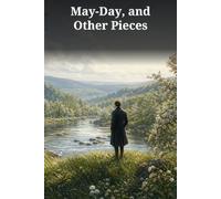 May-Day, and Other Pieces: Nature, Freedom, Memory, and the Inner Life in Verse