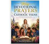 May Devotional Prayers for Catholic Teens: A Transformational Journey into Marian Love, Faith, and Daily Spiritual Growth
