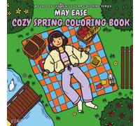 May Ease - A Cozy Spring Coloring Book: A cozy self-care book for adults with cozy everyday scenes, slow living, and aesthetic cozy girl spaces (The Gentle Year Coloring Series)