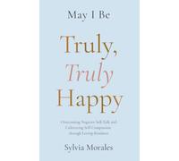 May I Be Truly, Truly Happy: Overcoming Negative Self-Talk and Cultivating Self-Compassion through Loving-Kindness