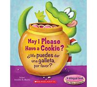 May I Please Have a Cookie? /¿me Puedes Dar Una Galleta, Por Favor? (Bilingual) (Scholastic Reader: Level 1)