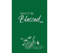 May It Be Blessed: Journal for Women and Girls. HARDCOVER Green Lined Notebook with 240 Pages for Journaling Meaningful Thoughts, Heartfelt Prayers, Gratitude, and Dreams