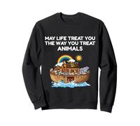 May Life Treat You The Way You Treat Animals Vegan Life Sudadera