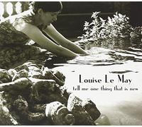 May, Louise le - Tell Me One Thing That Is New