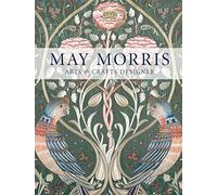 May Morris: Arts & Crafts Designer (V&a Museum)