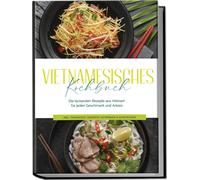 May Pham Vietnamesisches Kochbuch: Die leckersten Rezepte aus Viet (Tapa blanda)
