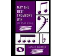 May The Best Trombone Win And Other Stories (ebook)