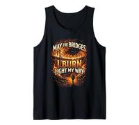May The Bridges I Burn Light My Way Burning Bridges Saying Camiseta sin Mangas