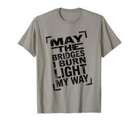 May The Bridges I Burn Light My Way Dark Minimalista Cita Camiseta