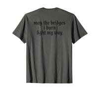 May The Bridges I Burn Light My Way Funny Goth Gothic Games Camiseta