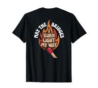 May The Bridges I Burn Light My Way Funny Goth Gothic Games Camiseta