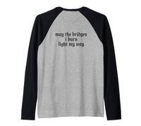 May The Bridges I Burn Light My Way Funny Goth Gothic Games Camiseta Manga Raglan