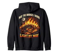 May The Bridges I Burn Light My Way Sarcastic Motivation Gag Sudadera con Capucha