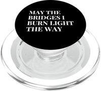 May The Bridges I Burn Light The Way Gift Mujeres Hombres Sonrisa PopSockets PopGrip para MagSafe