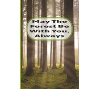 May The Forest Be With You, Always (Green): Journal | Diary | Notebook | Logbook | Composition Book | 6x9 Inches | 100 Pages