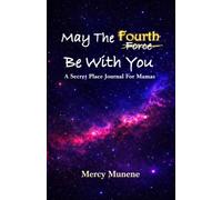 May The Fourth Be With You: A 70-Day Secret Place Journal for Mamas