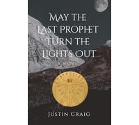 May the Last Prophet Turn the Lights Out: A novel