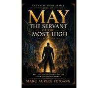 MAY: The Servant of the Most High: The False Light Series Book Six: 6