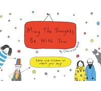 May the Thoughts Be with You: Ideas and Wisdom to Inspire Your Days