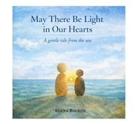 May There Be Light in Our Hearts: A gentle tale from de sea (Gifts from the Sea)
