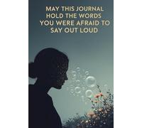 May This Journal Hold the Words You Were Afraid to Say Out Loud: A Thoughtful Daily Diary & Writing Companion for Self-Reflection, Emotional Healing, and Creative Expression