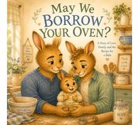 May We Borrow Your Oven: A Story about Tow Dads Love, Helpers, and how Families Grow