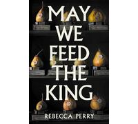 May we feed the king
