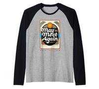 May We Meet Again Celebración de reunión de reunión |- Camiseta Manga Raglan
