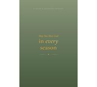 May You Meet God In Every Season: A Faith & Scripture Journal for Prayer, Bible Study, Sermon Notes & Reflection