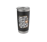 May Your Coffee Be Strong And Your Students Be Calm |- Vaso térmico de acero inoxidable de doble pared